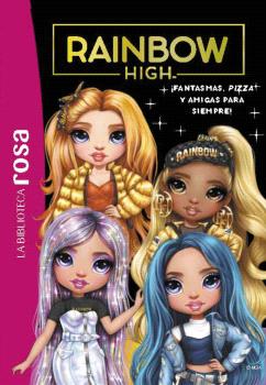 BIBLIOTECA ROSA. RAINBOW HIGH, LA 13. ¡FANTASMAS, PIZZA Y AMIGAS PARA SIEMPRE!