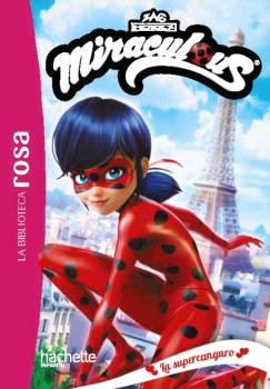 BIBLIOTECA ROSA. MIRACULOUS, 1. LA SUPERCANGURO