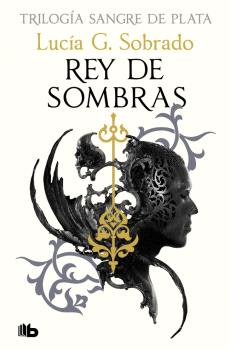 REY DE SOMBRAS (TRILOGÍA SANGRE DE PLATA 2)
