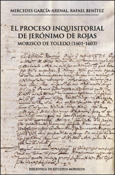 PROCESO INQUISITORIAL DE JERONIMO DE ROJAS MORISCO DE TOLEDO (1601-1603)
