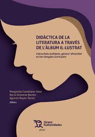 DIDACTICA DE LA LITERATURA A TRAVES DE L'ÀLBUM IL-LUSTRAT. LITERACITATS MÚLTIPLES, GÈNERE I DIVERSITAT EN TRES LLENGÜES CURRICUL