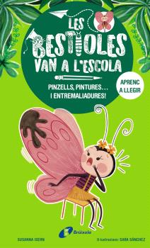 BESTIOLES VAN A L'ESCOLA 1  PINZELLS, PINTURES... I ENTREMALIADURES!