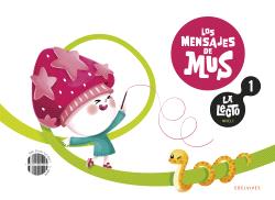 LECTO - NIVEL I: LOS MENSAJES DE MUS. CUADERNO 1