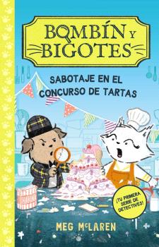 BOMBÍN Y BIGOTES 2: SABOTAJE EN EL CONCURSO DE TARTAS