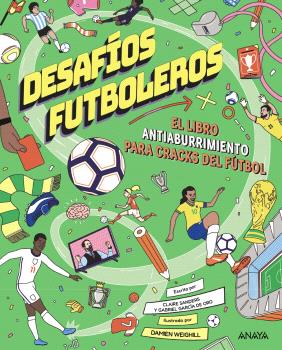 DESAFÍOS FUTBOLEROS. EL LIBRO ANTIABURRIMIENTO PARA CRACKS DEL FÚTBOL