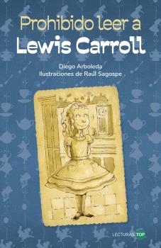 PROHIBIDO LEER A LEWIS CARROLL (9-12 AÑOS)
