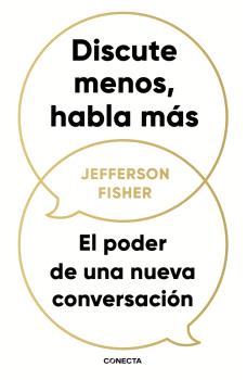 DISCUTE MENOS, HABLA MÁS