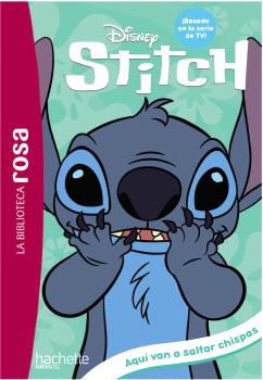 BIBLIOTECA ROSA, LA. STITCH, 5. AQUÍ VAN A SALTAR CHISPAS