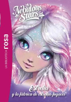 BIBLIOTECA ROSA NEBULOUS STARS 4 ESTRELIA Y LA FÁBRICA DE ESTRELLAS FUGACES