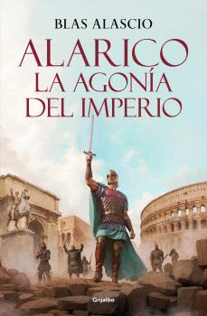 ALARICO LA AGONÍA DEL IMPERIO