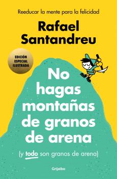 NO HAGAS MONTAÑAS DE GRANOS DE ARENA (EDICIÓN ILUSTRADA)