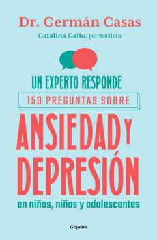 EXPERTO RESPONDE, UN: 150 PREGUNTAS SOBRE ANSIEDAD Y DEPRESIÓN