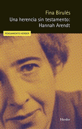 HERENCIA SIN TESTAMENTO: HANNAH ARENDT, UNA