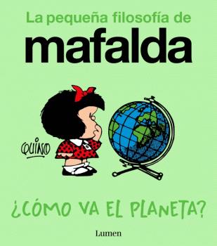 CÓMO VA EL PLANETA? (LA PEQUEÑA FILOSOFÍA DE MAFALDA)
