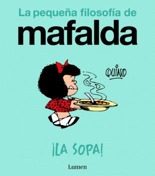 LA SOPA! (LA PEQUEÑA FILOSOFÍA DE MAFALDA)