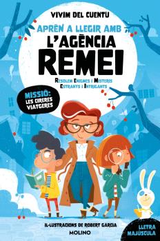 APRÈN A LLEGIR AMB L'AGÈNCIA REMEI (RESOLEM ENIGMES I MISTERIS ESTRANYS I INTRIGANTS) - MISSIÓ: LES CIRERES VIATGERES