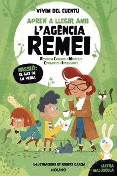 APRÈN A LLEGIR AMB L'AGÈNCIA REMEI (RESOLEM ENIGMES I MISTERIS ESTRANYS I INTRIGANTS) - MISSIÓ: EL GAT DE LA VEïNA