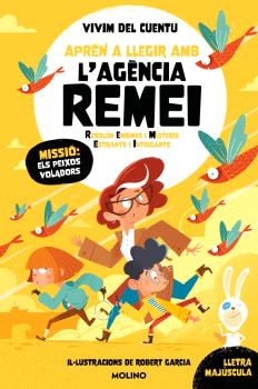 APRÈN A LLEGIR AMB L'AGÈNCIA REMEI (RESOLEM ENIGMES I MISTERIS ESTRANYS I INTRIGANTS) 3 - MISSIÓ: ELS PEIXOS VOLADORS