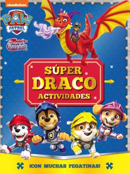 PAW PATROL | PATRULLA CANINA. ACTIVIDADES - SÚPER DRACO ACTIVIDADES