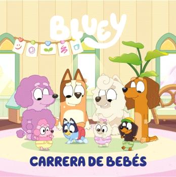 BLUEY UN CUENTO  CARRERA DE BEBÉS (EDICIÓN EN ESPAÑOL)