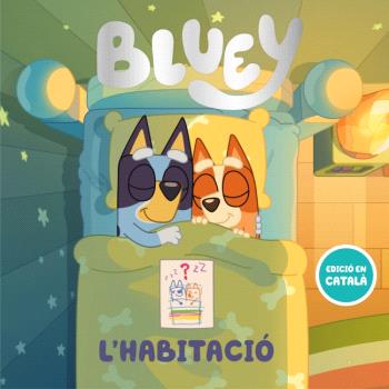 BLUEY. L'HABITACIÓ (EDICIÓ EN CATALÁ)