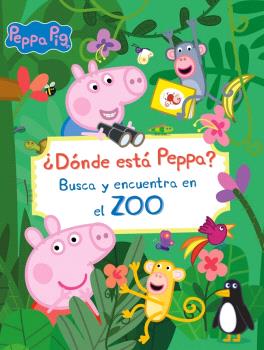 PEPPA PIG. DÓNDE ESTÁ PEPPA? BUSCA Y ENCUENTRA EN EL ZOO