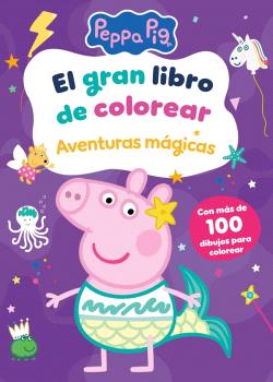 GRAN LIBRO DE COLOREAR. AVENTURAS MÁGICAS, EL (PEPPA PIG. ACTIVIDADES)