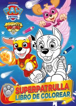 PAW PATROL/ PATRULLA CANINA. ACTIVIDADES - SUPERPATRULLA. LIBRO DE COLOREAR