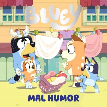BLUEY. UN CUENTO - MAL HUMOR