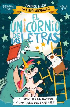 UNICORNIO DE LAS LETRAS 5 - UN HÁMSTER CON HAMBRE Y UNA LUNA INALCANZABLE, EL