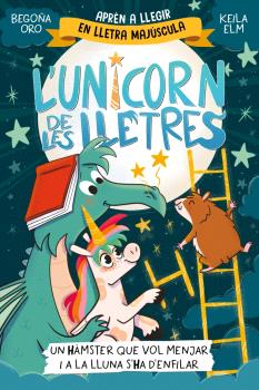UNICORN DE LES LLETRES, L' 5 - UN HÀMSTER QUE VOL MENJAR I A LA LLUNA S'HA D'ENFILAR