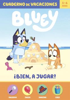 BLUEY. CUADERNO DE VACACIONES - ¡BIEN, A JUGAR! (5-6 AÑOS)