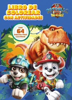 PAW PATROL | PATRULLA CANINA. ACTIVIDADES - LIBRO DE COLOREAR CON ACTIVIDADES. LA DINO PELÍCULA