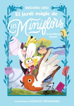 JARDÍ MÀGIC DE LES MINIFLORS, EL. UN PROBLEMA GEGANT