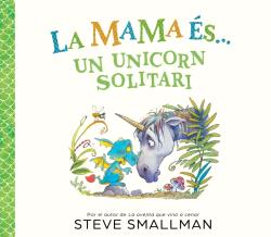MAMA ÉS... UNA UNICORN SOLITÀRIA, LA
