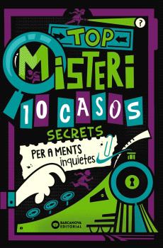 TOP MISTERI: 10 CASOS SECRETS PER A MENTS INQUIETES