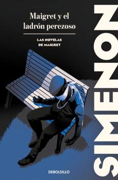 MAIGRET Y EL LADRÓN PEREZOSO (LAS NOVELAS DE MAIGRET)