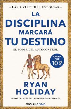 DISCIPLINA MARCARÁ TU DESTINO, LA (EDICIÓN LIMITADA) (LAS 4 VIRTUDES ESTOICAS 2)
