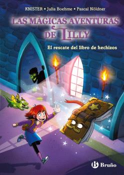 MÁGICAS AVENTURAS DE LILLY, 1, LAS. EL RESCATE DEL LIBRO DE HECHIZOS