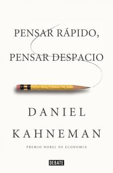 PENSAR RÁPIDO, PENSAR DESPACIO