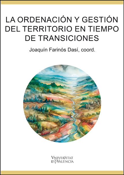 ORDENACION Y GESTION DEL TERRITORIO EN TIEMPOS DE TRANSICIONES