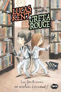 LUCAS KENT & GRETA ROUGE 2. LOS FANTASMAS NO EXISTEN, ¿VERDAD?