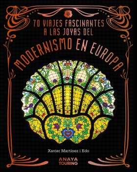 70 VIAJES FASCINANTES A LAS JOYAS DEL MODERNISMO EN EUROPA
