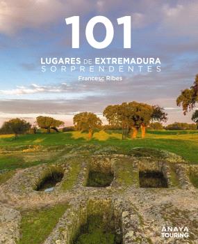101 LUGARES DE EXTREMADURA SORPRENDENTES