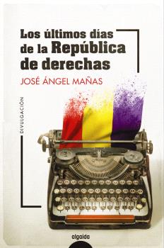 ÚLTIMOS DÍAS DE LA REPÚBLICA DE DERECHAS, LOS