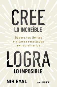 CREE LO INCREÍBLE, LOGRA LO IMPOSIBLE