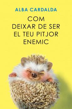 COM DEIXAR DE SER EL TEU PITJOR ENEMIC