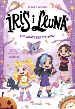IRIS I LLUNA: CUIDADORES D'ANIMALETS MÀGICS 4 - LES CRIATURES DEL BOSC!