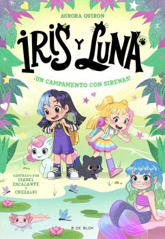 IRIS Y LUNA: CUIDADORAS DE CACHORRITOS MÁGICOS 6 - ¡UN CAMPAMENTO CON SIRENAS!