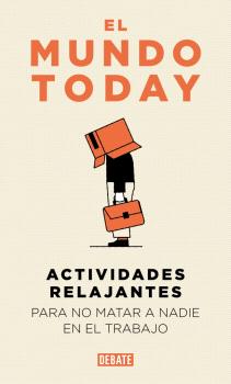 ACTIVIDADES RELAJANTES PARA NO MATAR A NADIE EN EL TRABAJO